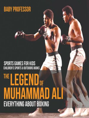 cover image of The Legend of Muhammad Ali --Everything about Boxing--Sports Games for Kids--Children's Sports & Outdoors Books